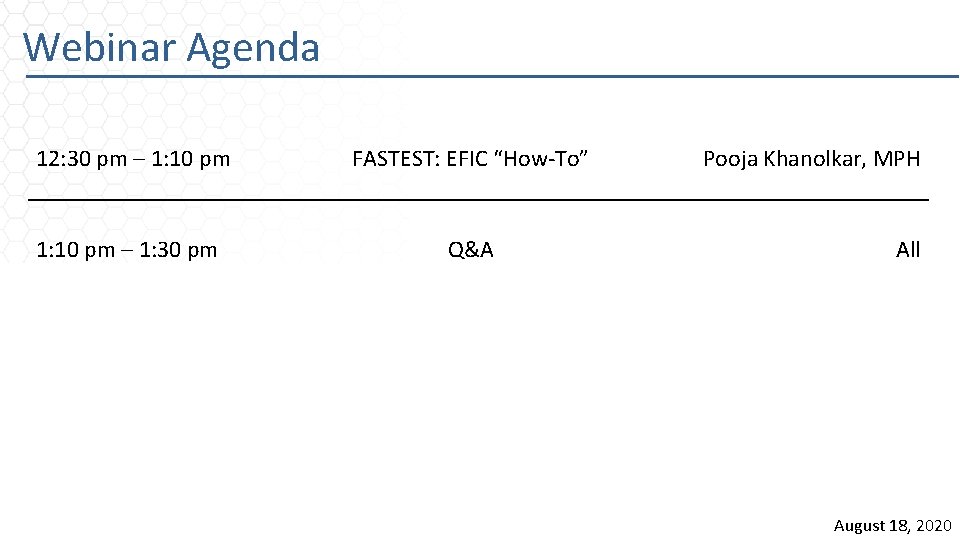 Webinar Agenda 12: 30 pm – 1: 10 pm FASTEST: EFIC “How-To” 1: 10