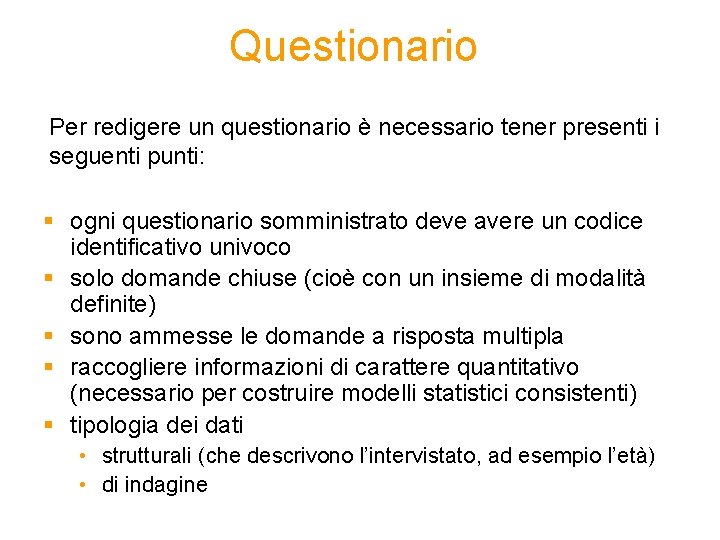 Questionario Per redigere un questionario è necessario tener presenti i seguenti punti: § ogni Questionario Per redigere un questionario è necessario tener presenti i seguenti punti: § ogni