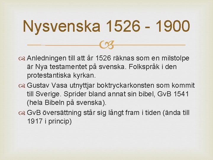 Nysvenska 1526 - 1900 Anledningen till att år 1526 räknas som en milstolpe är