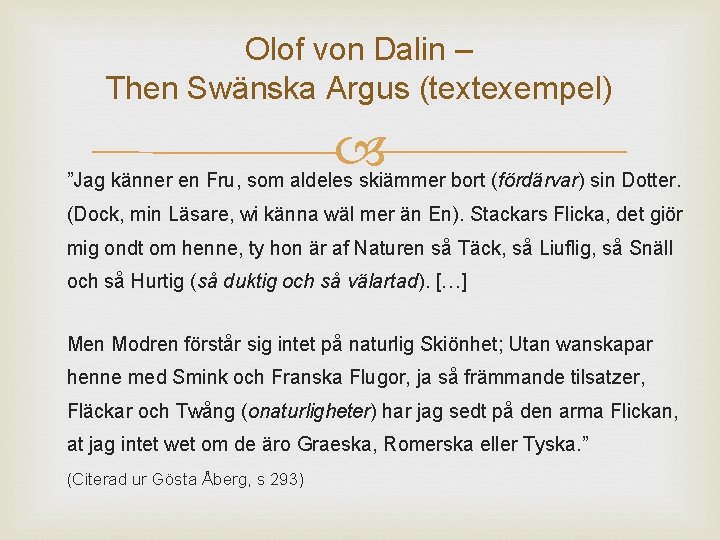 Olof von Dalin – Then Swänska Argus (textexempel) ”Jag känner en Fru, som aldeles