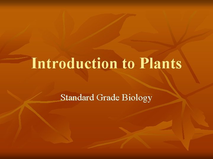 Introduction to Plants Standard Grade Biology 