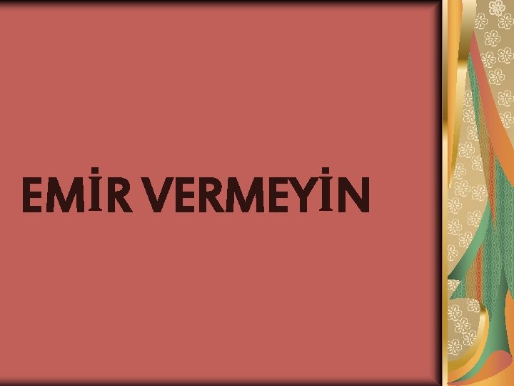 EMİR VERMEYİN 