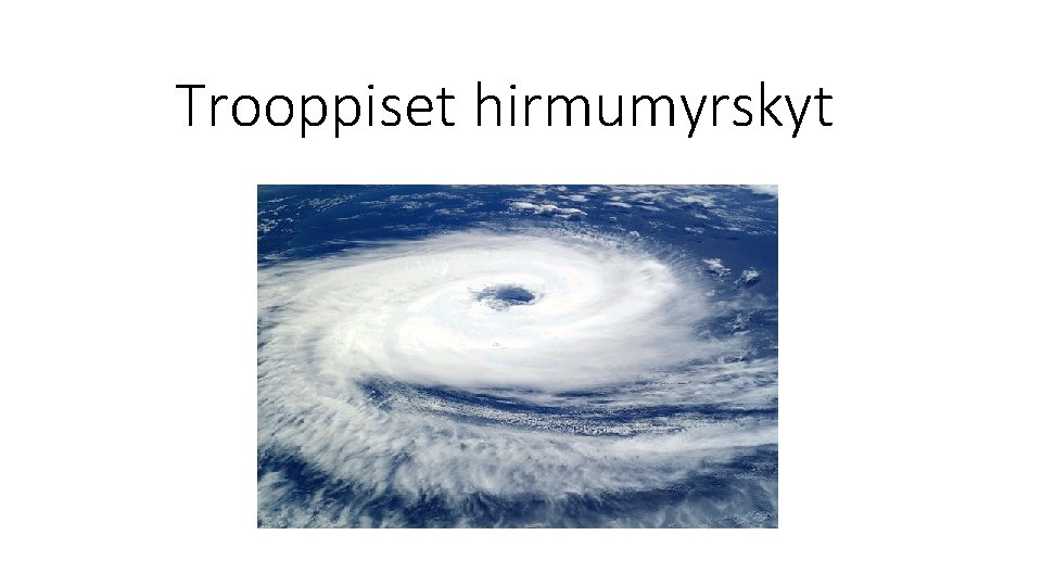 Trooppiset Hirmumyrskyt Hirmumyrskyt Esiintymisalue Pivntasaajan trooppiset-hirmumyrskyt-hirmumyrskyt-esiintymisalue-pivntasaajan