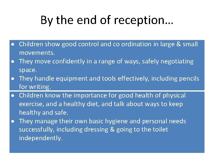 By the end of reception… Children show good control and co ordination in large
