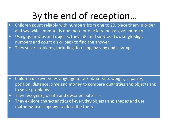 By the end of reception… Children count reliably with numbers from one to 20,