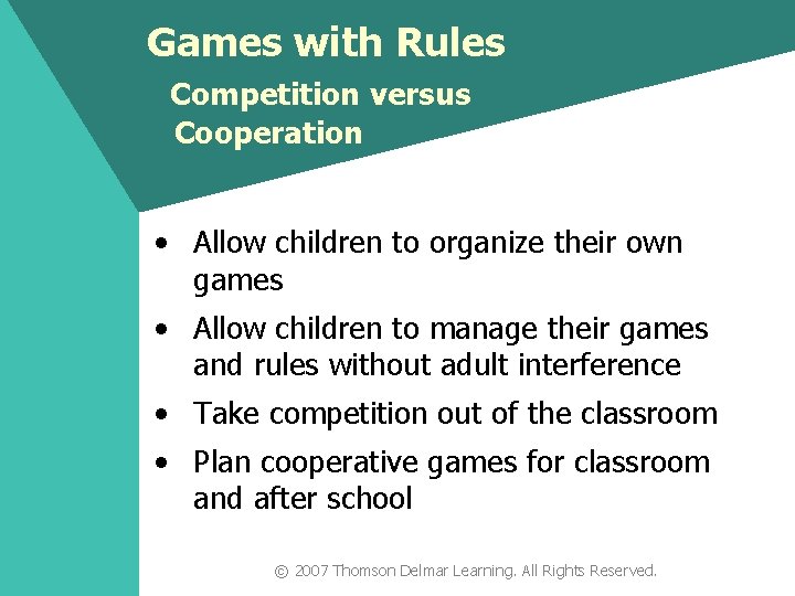 Games with Rules Competition versus Cooperation • Allow children to organize their own games