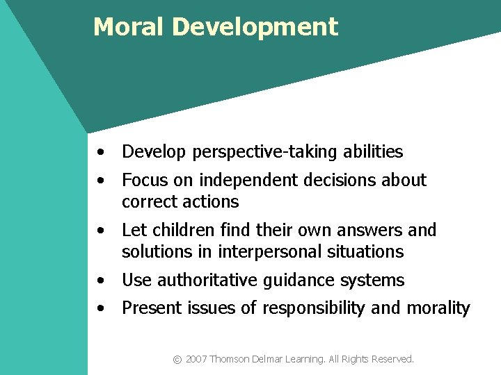 Moral Development • Develop perspective-taking abilities • Focus on independent decisions about correct actions
