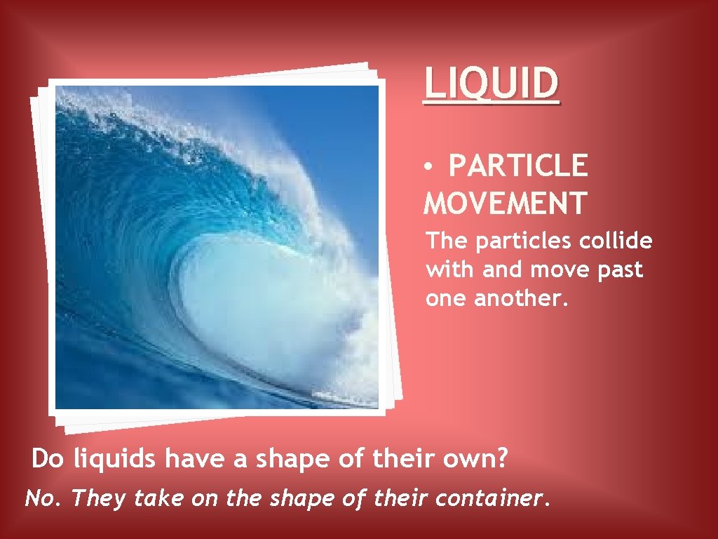 Liquid Particles Movement Examples STATES OF MATTER Essential Questions What are the