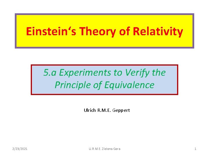 Einstein‘s Theory of Relativity 5. a Experiments to Verify the Principle of Equivalence Ulrich