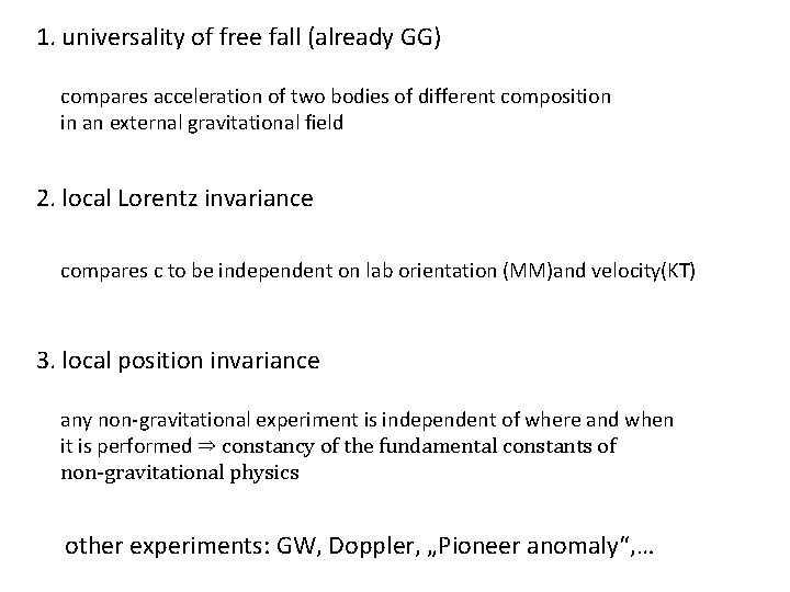 1. universality of free fall (already GG) compares acceleration of two bodies of different