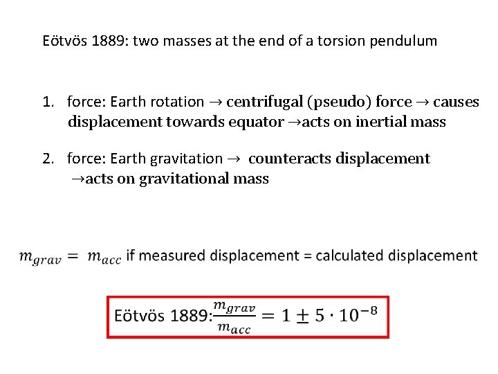 Eötvös 1889: two masses at the end of a torsion pendulum 1. force: Earth