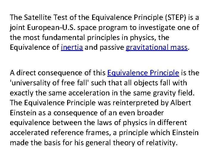 The Satellite Test of the Equivalence Principle (STEP) is a joint European-U. S. space
