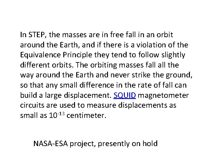 In STEP, the masses are in free fall in an orbit around the Earth,