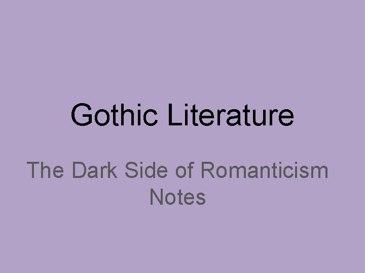 Gothic Literature The Dark Side of Romanticism Notes 