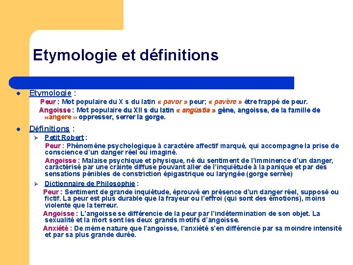 Etymologie et définitions l Etymologie : Peur : Mot populaire du X s du