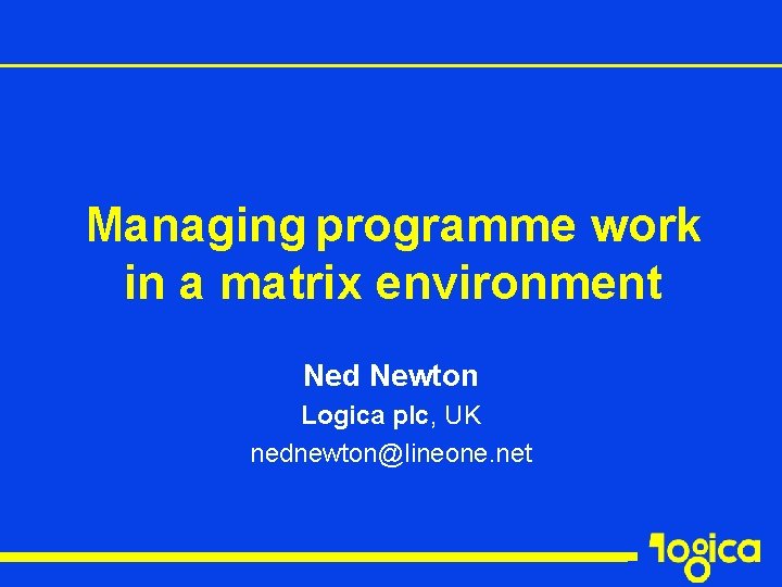 Managing programme work in a matrix environment Ned