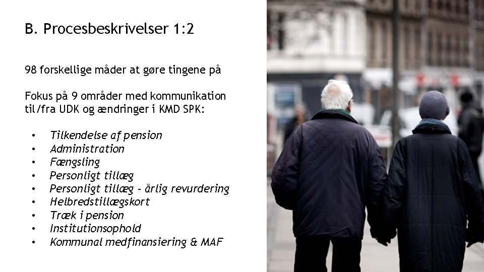 B. Procesbeskrivelser 1: 2 98 forskellige måder at gøre tingene på Fokus på 9 B. Procesbeskrivelser 1: 2 98 forskellige måder at gøre tingene på Fokus på 9