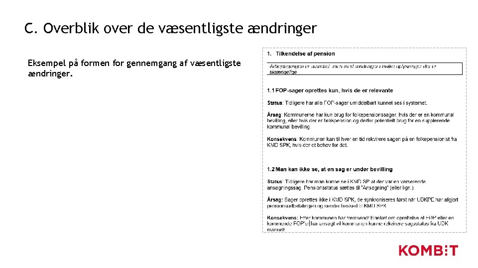 C. Overblik over de væsentligste ændringer Eksempel på formen for gennemgang af væsentligste ændringer. C. Overblik over de væsentligste ændringer Eksempel på formen for gennemgang af væsentligste ændringer.