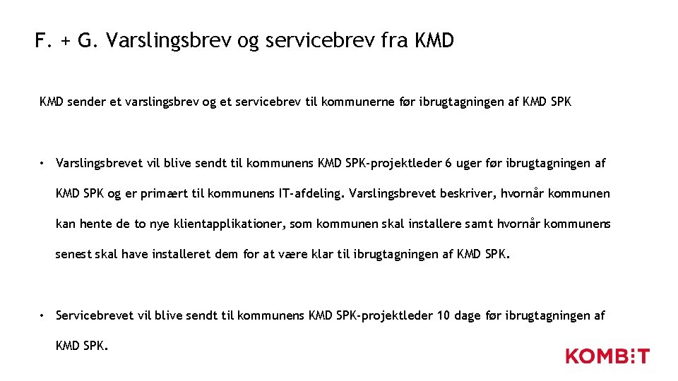 F. + G. Varslingsbrev og servicebrev fra KMD sender et varslingsbrev og et servicebrev F. + G. Varslingsbrev og servicebrev fra KMD sender et varslingsbrev og et servicebrev