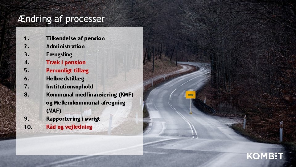 Ændring af processer 1. 2. 3. 4. 5. 6. 7. 8. 9. 10. Tilkendelse Ændring af processer 1. 2. 3. 4. 5. 6. 7. 8. 9. 10. Tilkendelse