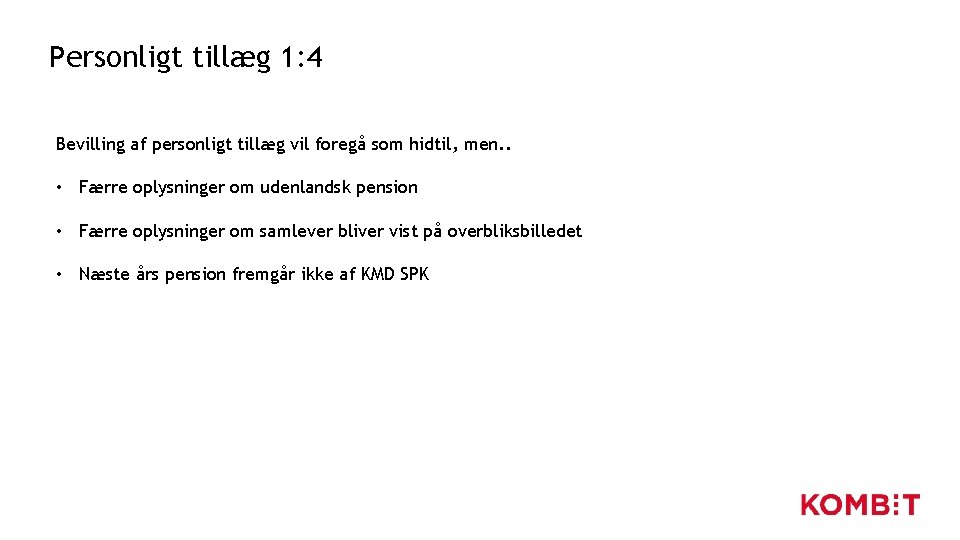 Personligt tillæg 1: 4 Bevilling af personligt tillæg vil foregå som hidtil, men. . Personligt tillæg 1: 4 Bevilling af personligt tillæg vil foregå som hidtil, men. .