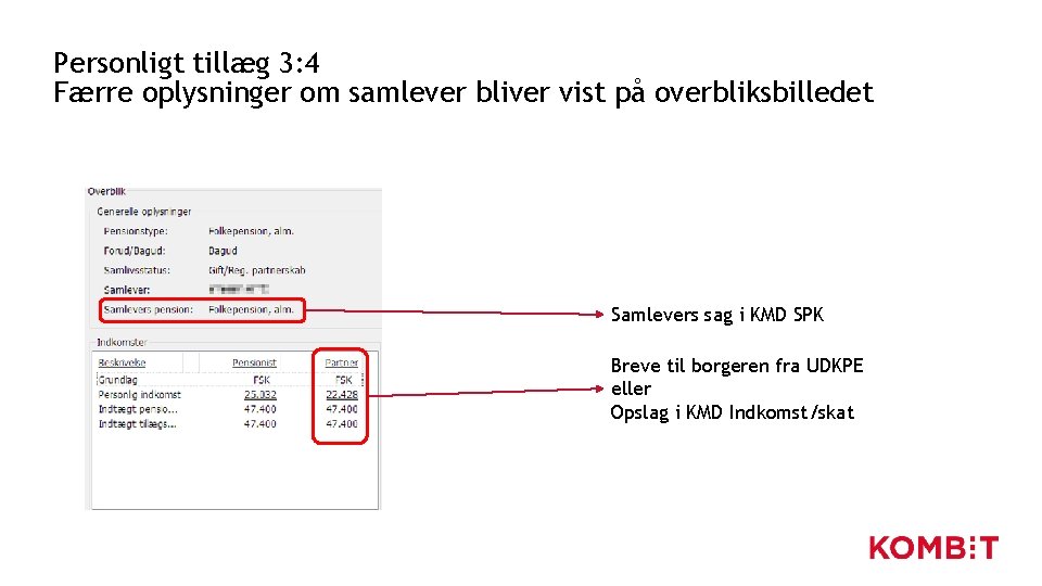 Personligt tillæg 3: 4 Færre oplysninger om samlever bliver vist på overbliksbilledet Samlevers sag Personligt tillæg 3: 4 Færre oplysninger om samlever bliver vist på overbliksbilledet Samlevers sag
