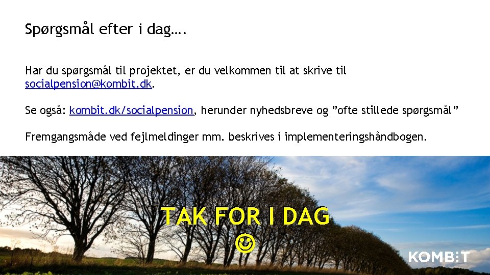 Spørgsmål efter i dag…. Har du spørgsmål til projektet, er du velkommen til at Spørgsmål efter i dag…. Har du spørgsmål til projektet, er du velkommen til at