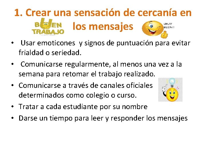 1. Crear una sensación de cercanía en los mensajes • Usar emoticones y signos