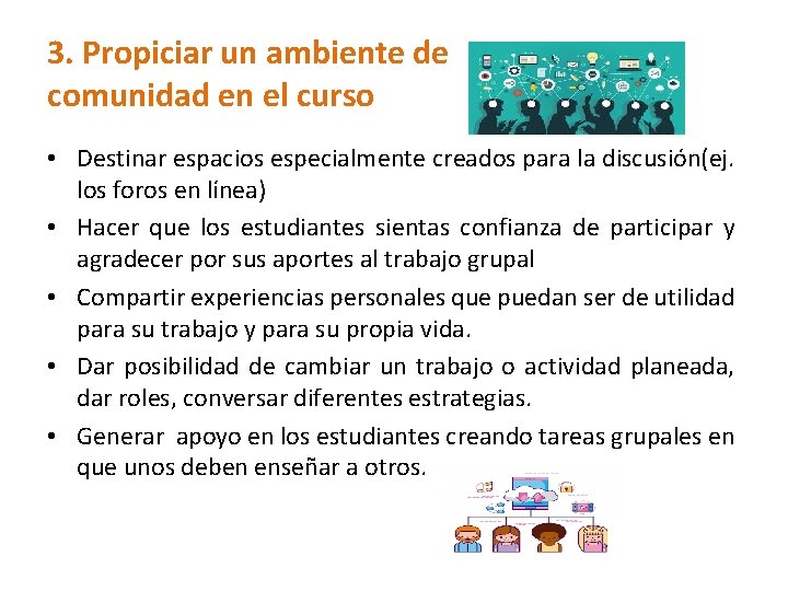 3. Propiciar un ambiente de comunidad en el curso • Destinar espacios especialmente creados