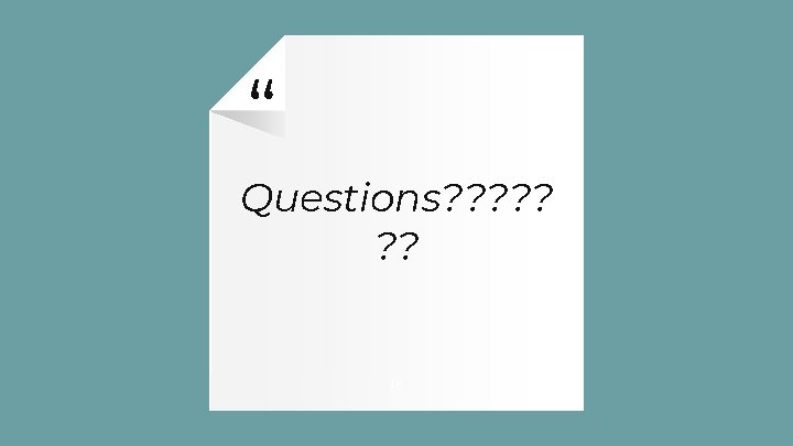 “ Questions? ? ? ? 16 