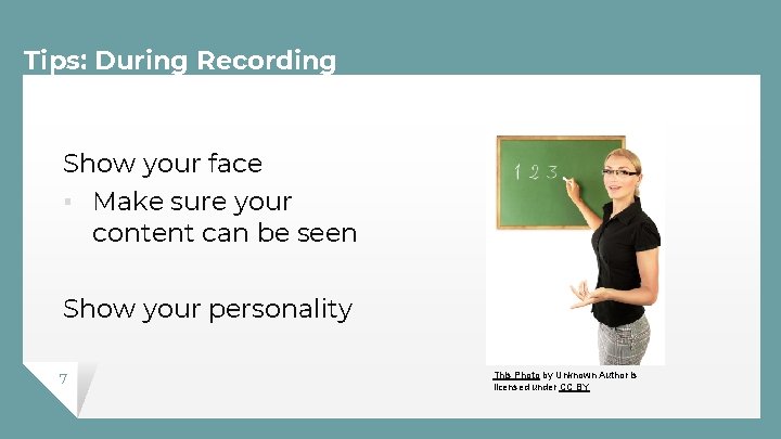 Tips: During Recording Show your face ▪ Make sure your content can be seen