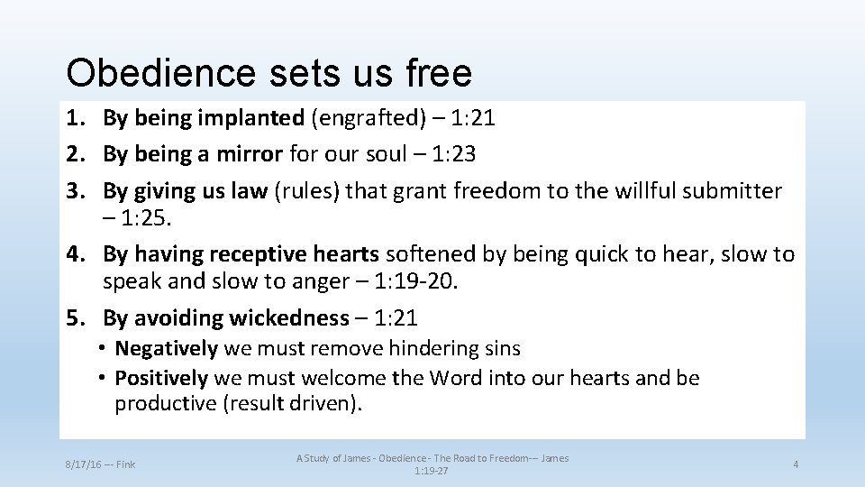 Obedience sets us free 1. By being implanted (engrafted) – 1: 21 2. By