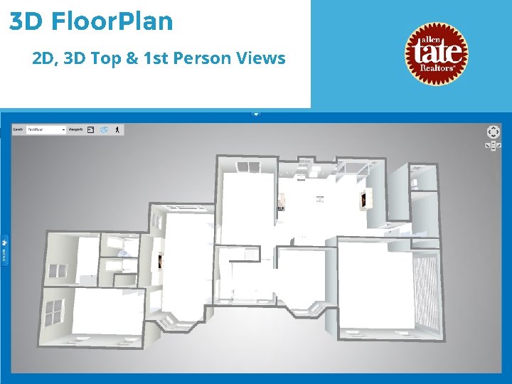 3 D Floor. Plan 2 D, 3 D Top & 1 st Person Views