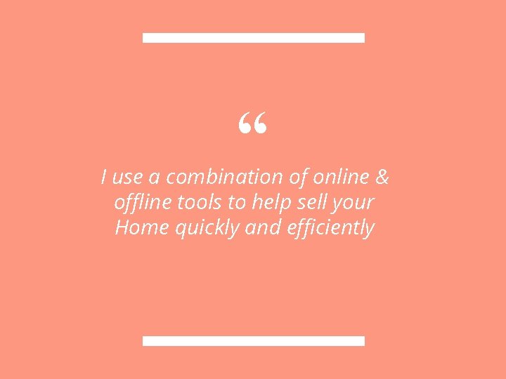 “ I use a combination of online & offline tools to help sell your