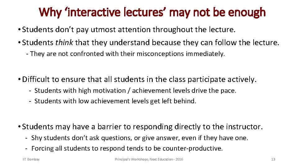 Why ‘interactive lectures’ may not be enough • Students don’t pay utmost attention throughout