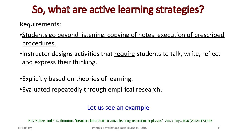 So, what are active learning strategies? Requirements: • Students go beyond listening, copying of