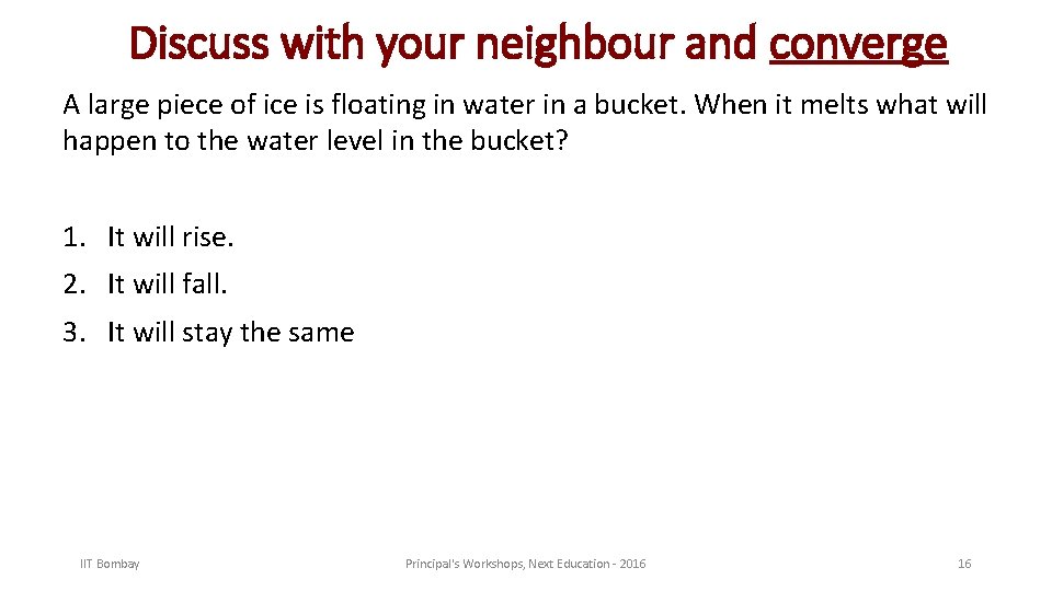 Discuss with your neighbour and converge A large piece of ice is floating in