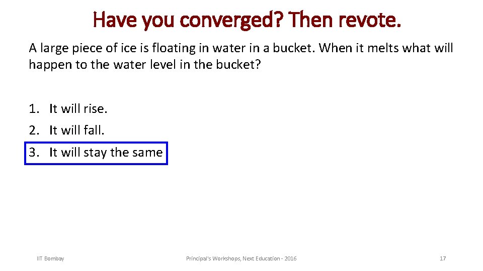 Have you converged? Then revote. A large piece of ice is floating in water