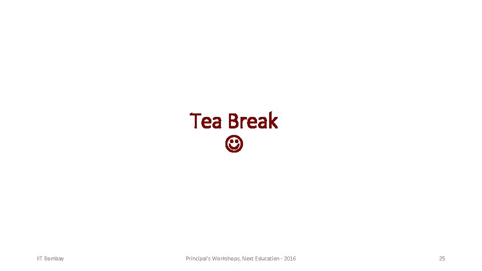 Tea Break IIT Bombay Principal's Workshops, Next Education - 2016 25 