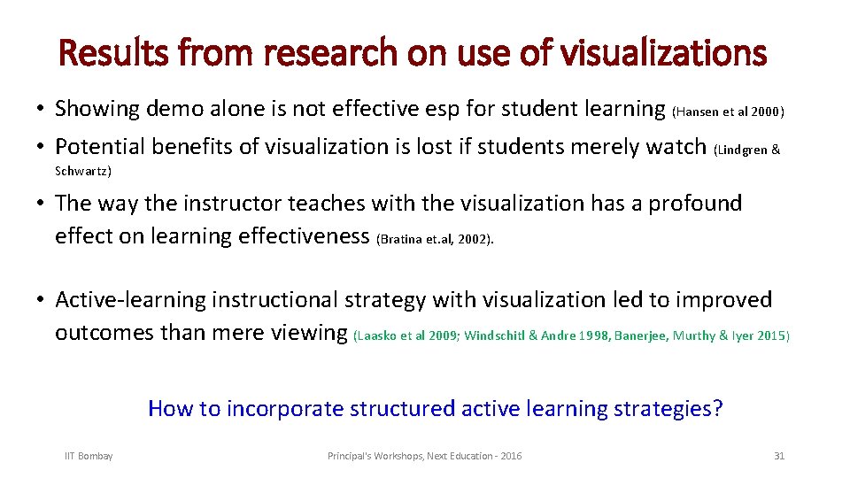 Results from research on use of visualizations • Showing demo alone is not effective