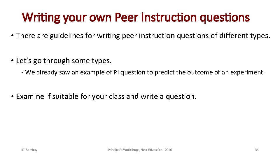 Writing your own Peer Instruction questions • There are guidelines for writing peer instruction