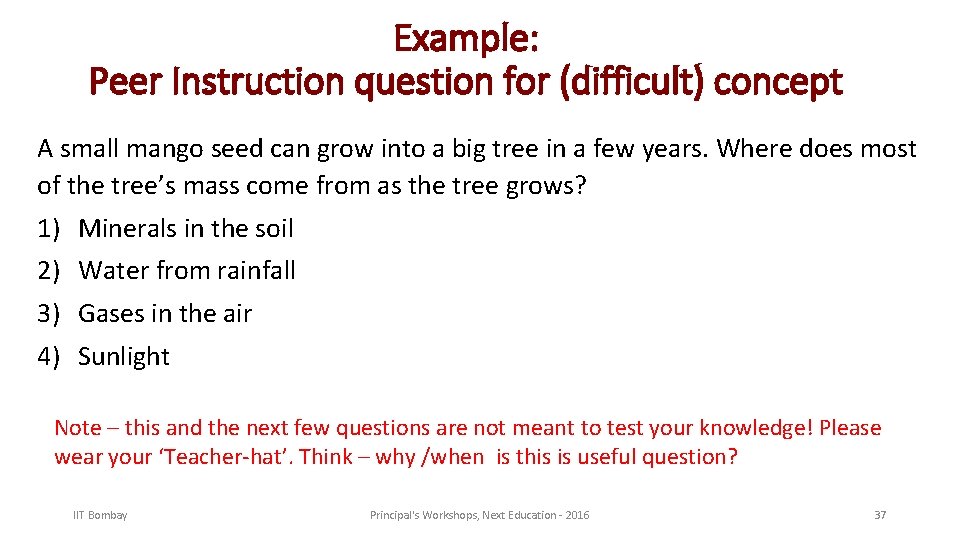 Example: Peer Instruction question for (difficult) concept A small mango seed can grow into