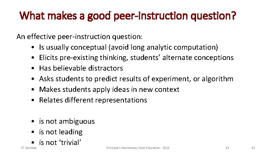 What makes a good peer-instruction question? An effective peer-instruction question: • Is usually conceptual