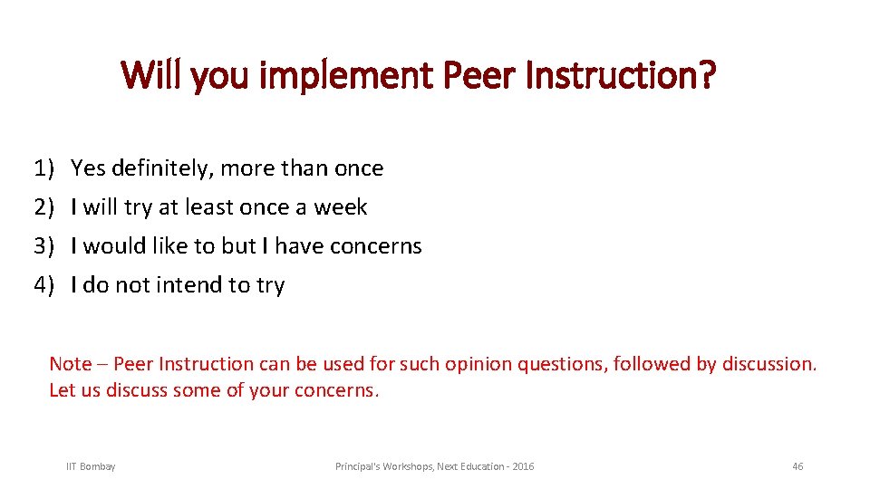 Will you implement Peer Instruction? 1) Yes definitely, more than once 2) I will