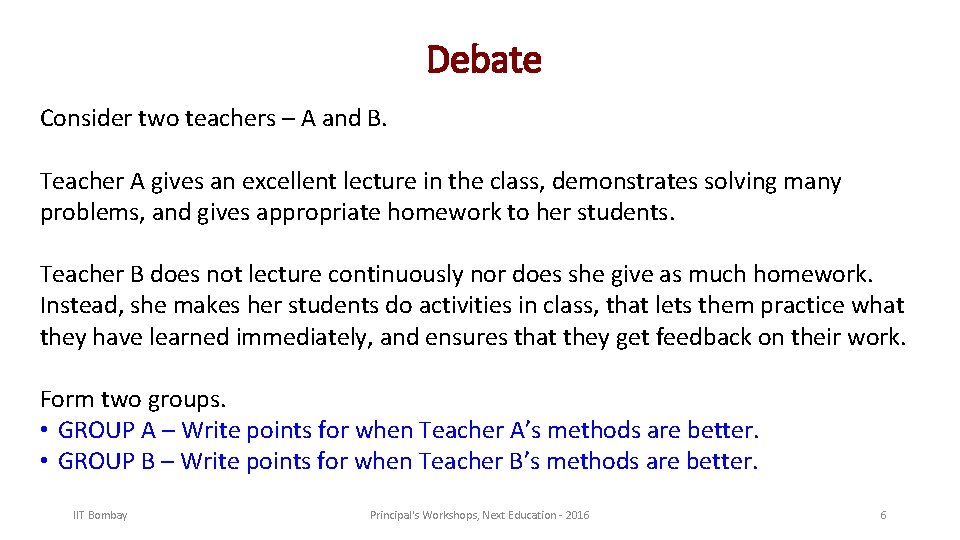 Debate Consider two teachers – A and B. Teacher A gives an excellent lecture