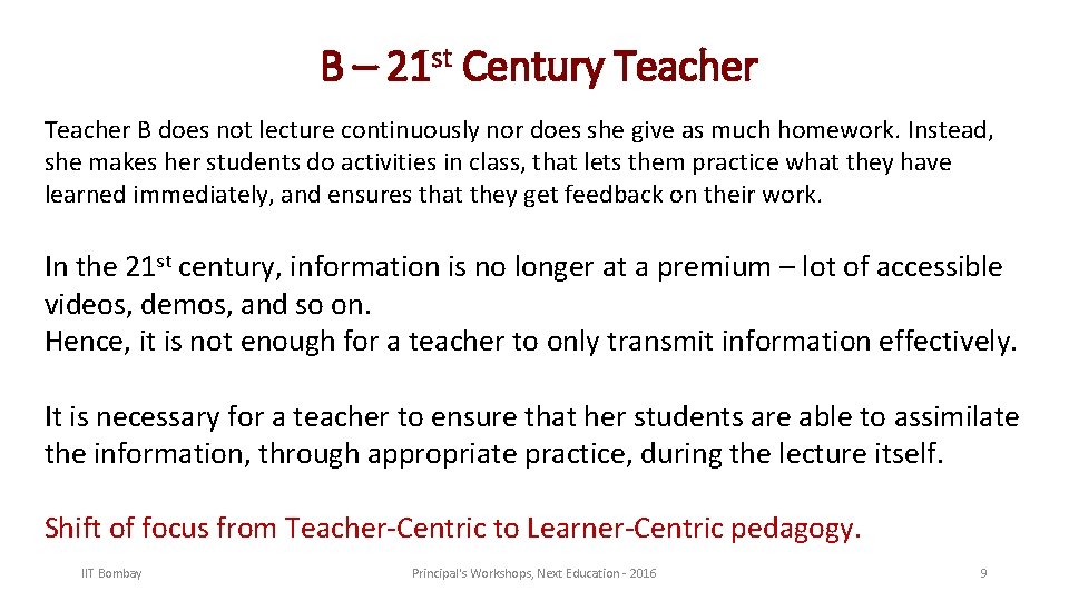 B – 21 st Century Teacher B does not lecture continuously nor does she