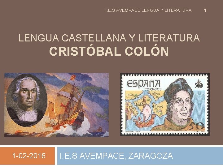 I. E. S AVEMPACE LENGUA Y LITERATURA LENGUA CASTELLANA Y LITERATURA CRISTÓBAL COLÓN 1