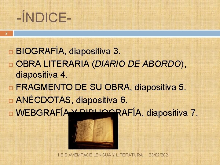 -ÍNDICE 2 BIOGRAFÍA, diapositiva 3. OBRA LITERARIA (DIARIO DE ABORDO), diapositiva 4. FRAGMENTO DE