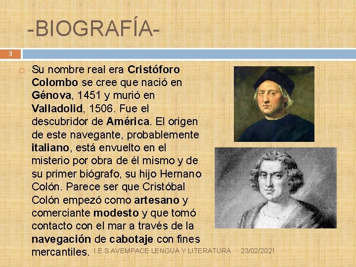-BIOGRAFÍA 3 Su nombre real era Cristóforo Colombo se cree que nació en Génova,