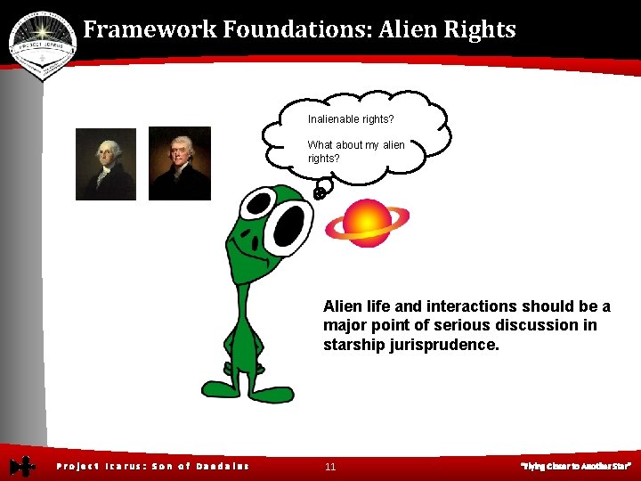 Framework Foundations: Alien Rights Inalienable rights? What about my alien rights? Alien life and